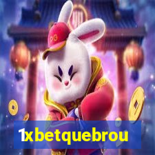 1xbetquebrou