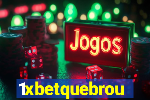 1xbetquebrou
