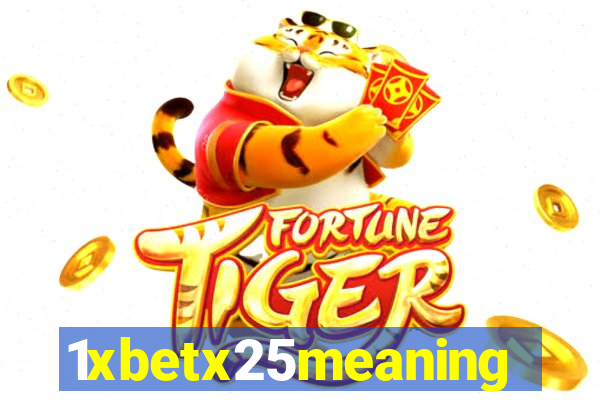 1xbetx25meaning