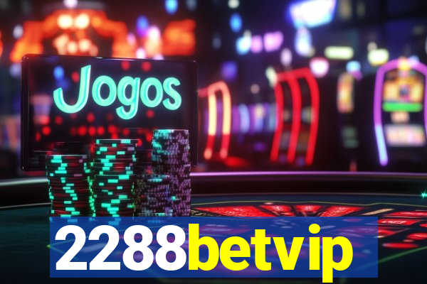 2288betvip