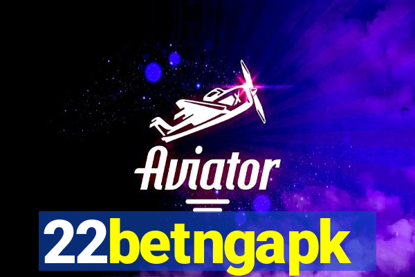 22betngapk