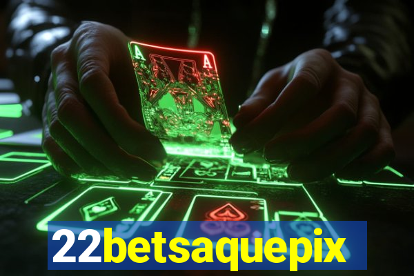 22betsaquepix