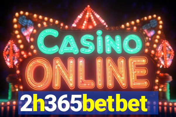 2h365betbet