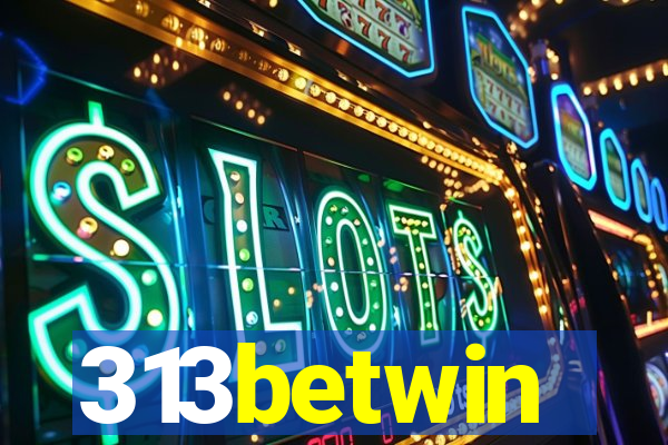 313betwin