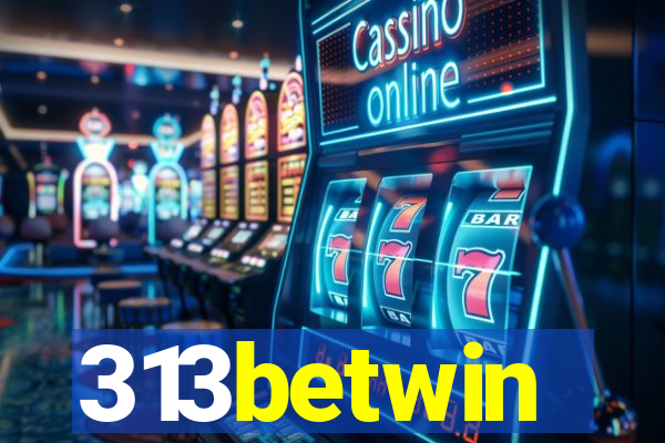 313betwin