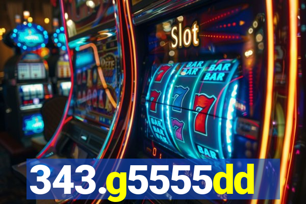 343.g5555dd