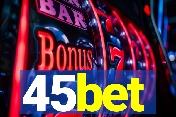45bet