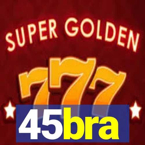 45bra