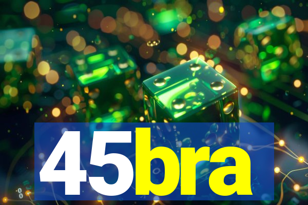 45bra