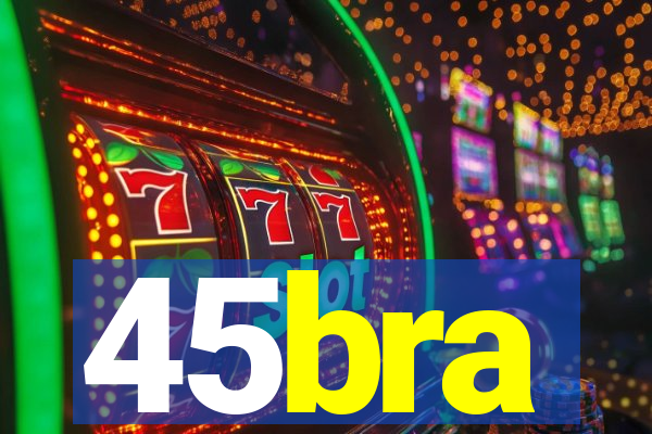 45bra
