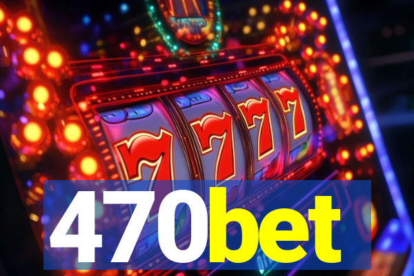 470bet