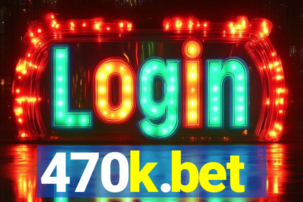 470k.bet