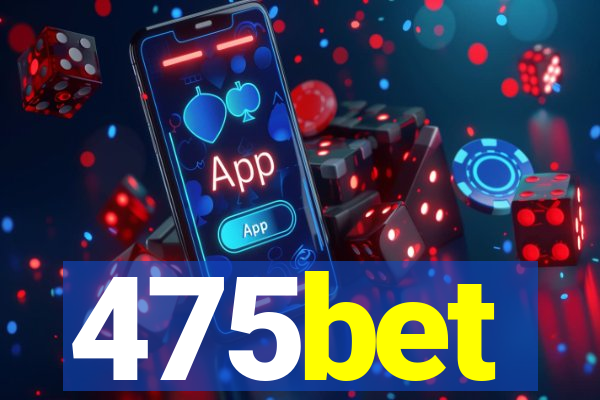 475bet