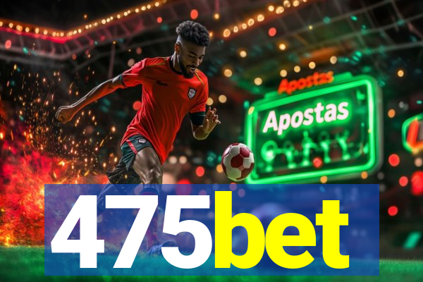 475bet