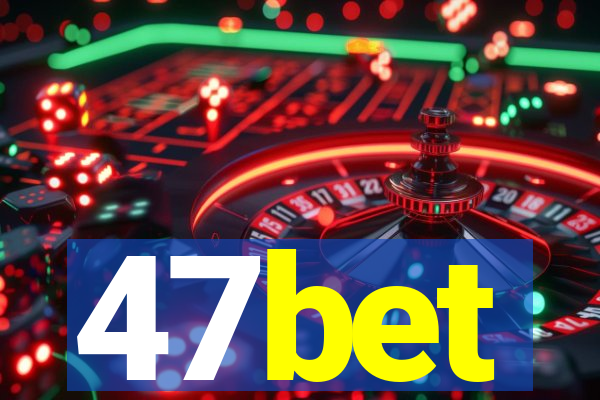 47bet
