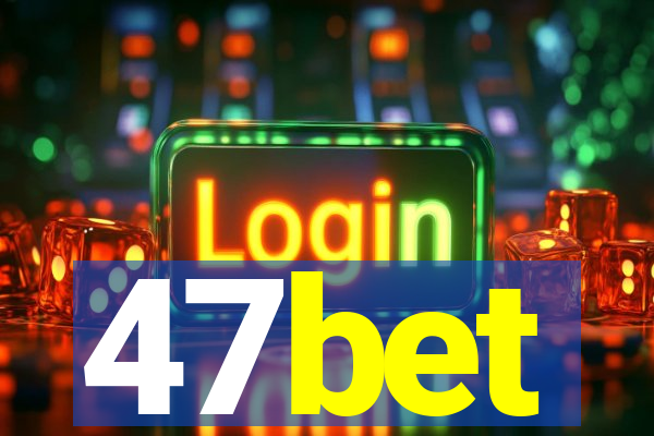 47bet