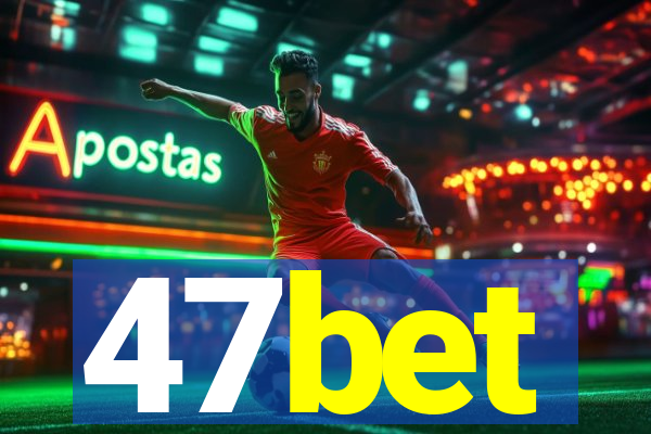 47bet