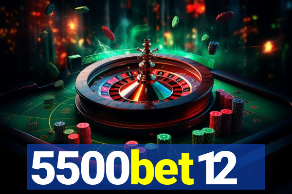 5500bet12