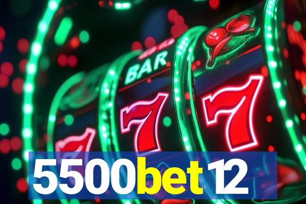 5500bet12