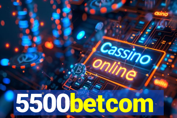 5500betcom
