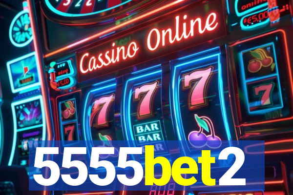 5555bet2