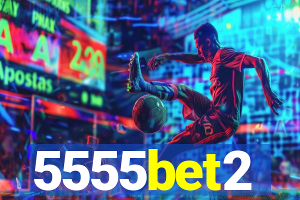 5555bet2