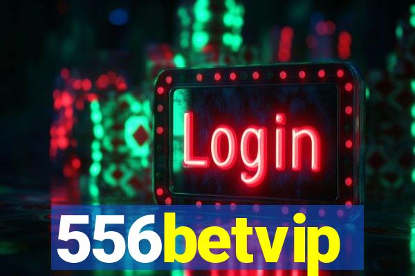 556betvip