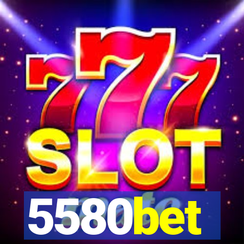 5580bet