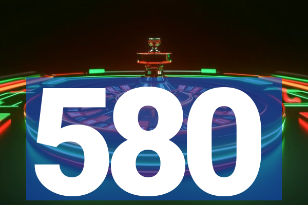 580