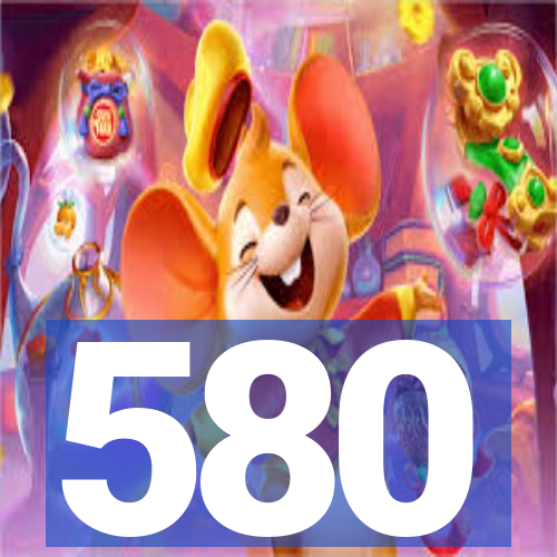 580