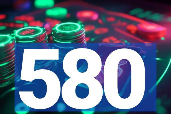 580