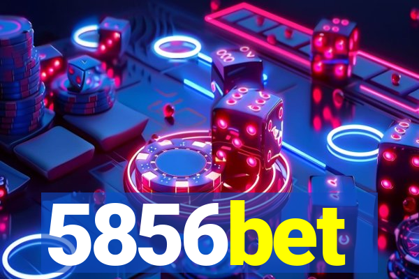 5856bet