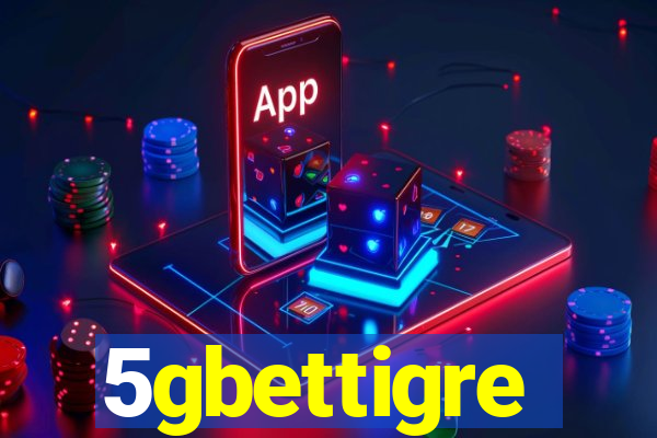 5gbettigre