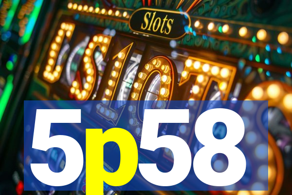 5p58