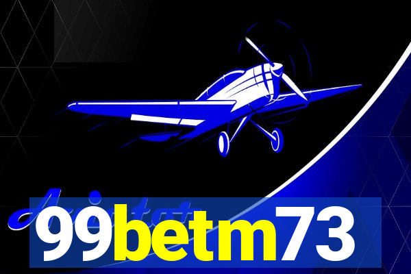 99betm73