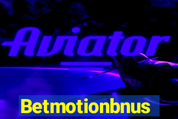 Betmotionbnus