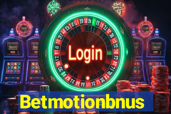 Betmotionbnus