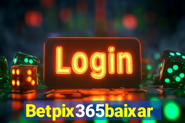 Betpix365baixar