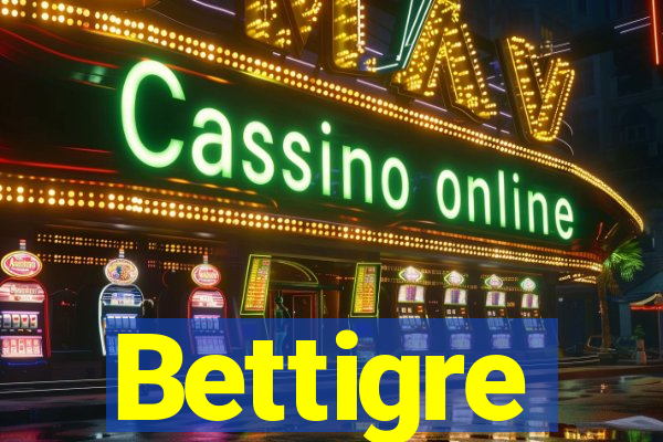Bettigre