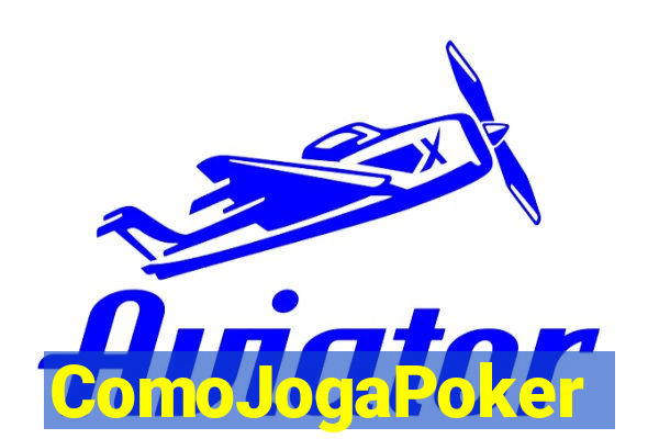 ComoJogaPoker
