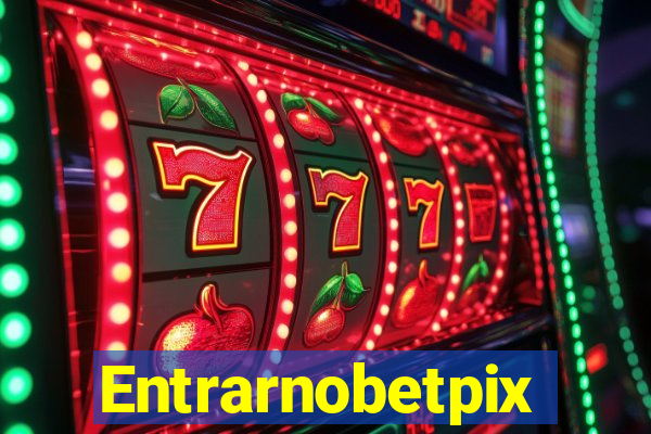 Entrarnobetpix