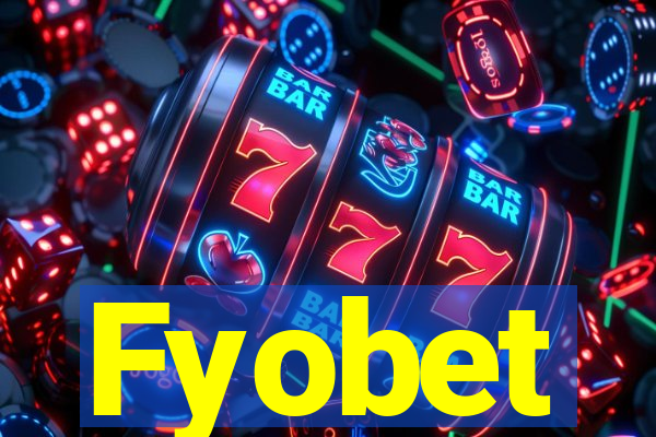 Fyobet