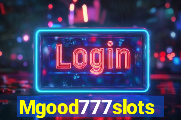 Mgood777slots