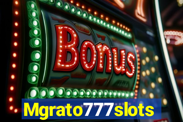 Mgrato777slots