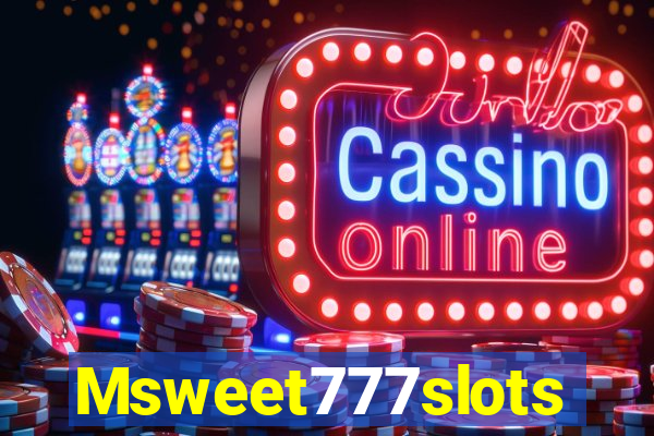 Msweet777slots