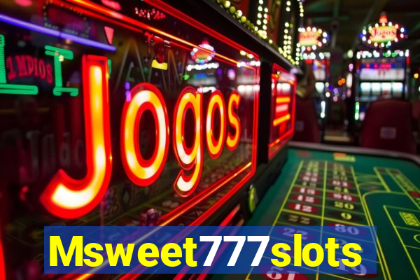 Msweet777slots