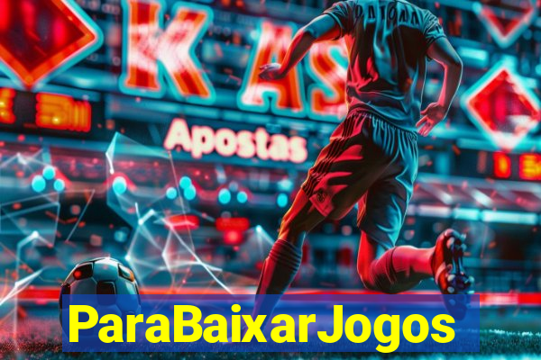 ParaBaixarJogos