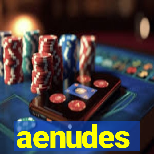 aenudes