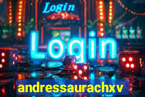 andressaurachxvideos