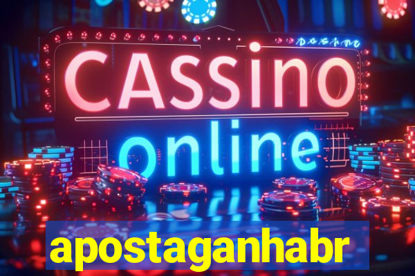 apostaganhabr